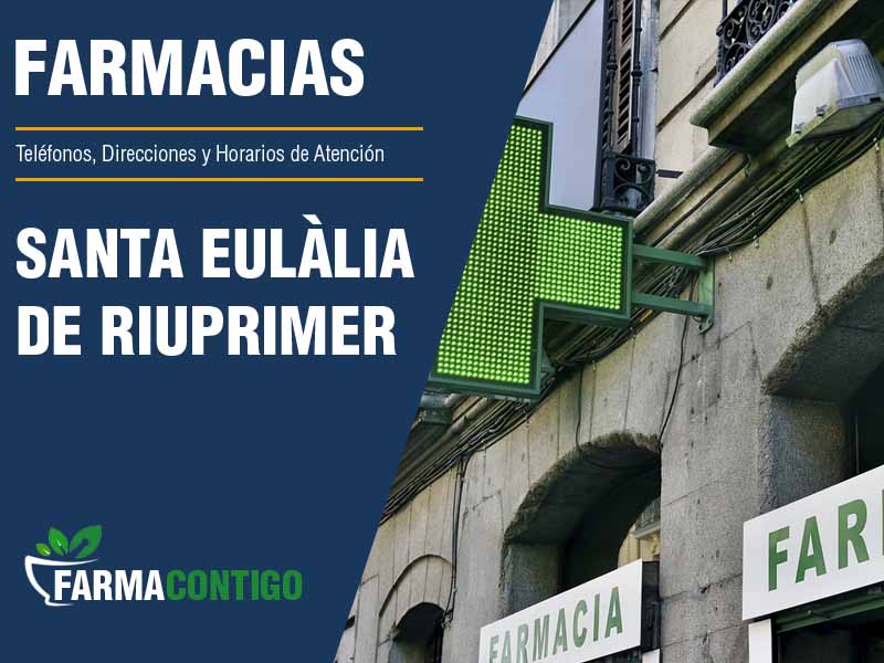 Farmacias en Santa Eullia De Riuprimer - Telfonos, Direcciones y Horarios de Atencin