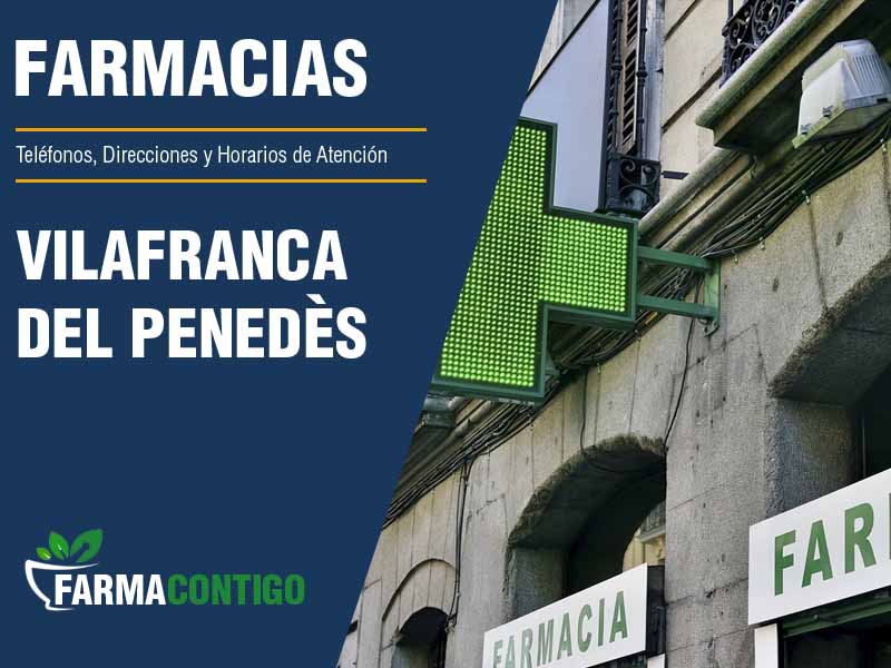 Farmacias en Vilafranca Del Peneds - Telfonos, Direcciones y Horarios de Atencin
