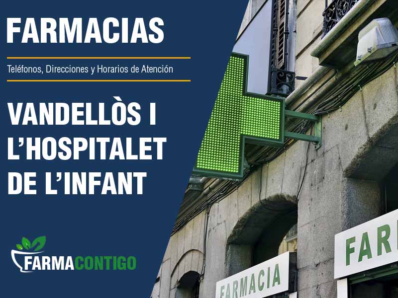 Farmacias en Vandellòs I L'Hospitalet De L'Infant - Teléfonos, Direcciones y Horarios de Atención
