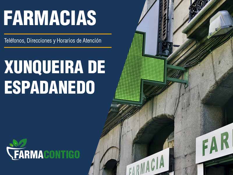 Farmacias en Xunqueira De Espadanedo - Teléfonos, Direcciones y Horarios de Atención